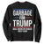 Garbage For Trump 2024 Sweatshirt Make American Garbage Great Again TS02 Black Print Your Wear