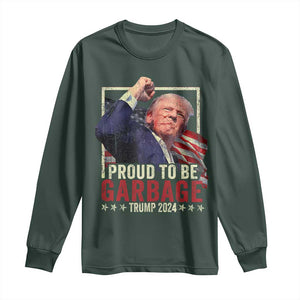 Garbage For Trump 2024 Long Sleeve Shirt Proud To Be Garbage Donald Raised Fist TS02 Dark Forest Green Print Your Wear