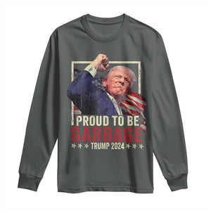 Garbage For Trump 2024 Long Sleeve Shirt Proud To Be Garbage Donald Raised Fist TS02 Dark Heather Print Your Wear