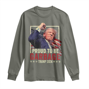 Garbage For Trump 2024 Long Sleeve Shirt Proud To Be Garbage Donald Raised Fist TS02 Military Green Print Your Wear