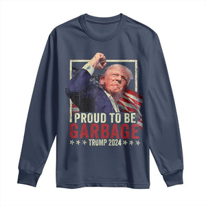 Garbage For Trump 2024 Long Sleeve Shirt Proud To Be Garbage Donald Raised Fist TS02 Navy Print Your Wear