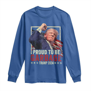 Garbage For Trump 2024 Long Sleeve Shirt Proud To Be Garbage Donald Raised Fist TS02 Royal Blue Print Your Wear