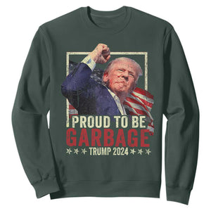 Garbage For Trump 2024 Sweatshirt Proud To Be Garbage Donald Raised Fist TS02 Dark Forest Green Print Your Wear