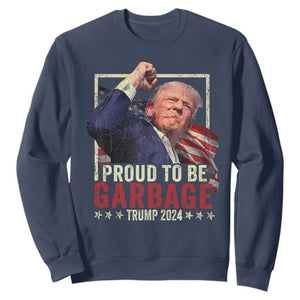 Garbage For Trump 2024 Sweatshirt Proud To Be Garbage Donald Raised Fist TS02 Navy Print Your Wear