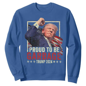 Garbage For Trump 2024 Sweatshirt Proud To Be Garbage Donald Raised Fist TS02 Royal Blue Print Your Wear