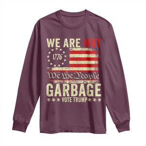 Garbage For Trump 2024 Long Sleeve Shirt We Are Not Garbage We The People American Flag TS02 Maroon Print Your Wear