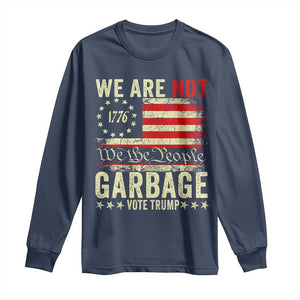 Garbage For Trump 2024 Long Sleeve Shirt We Are Not Garbage We The People American Flag TS02 Navy Print Your Wear