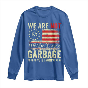 Garbage For Trump 2024 Long Sleeve Shirt We Are Not Garbage We The People American Flag TS02 Royal Blue Print Your Wear