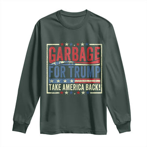 Garbage For Trump 2024 Long Sleeve Shirt Take America Back Presidential Election TS02 Dark Forest Green Print Your Wear