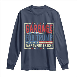 Garbage For Trump 2024 Long Sleeve Shirt Take America Back Presidential Election TS02 Navy Print Your Wear