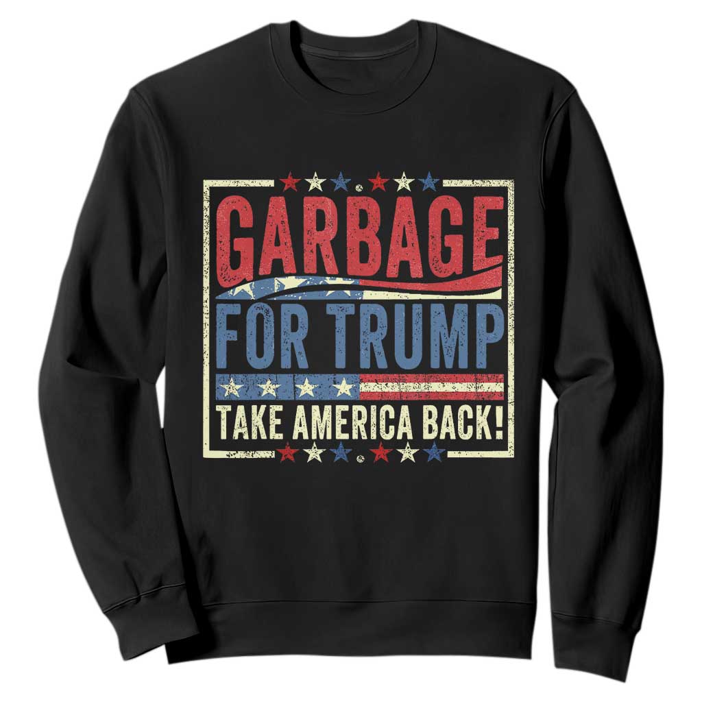 Garbage For Trump 2024 Sweatshirt Take America Back Presidential Election TS02 Black Print Your Wear