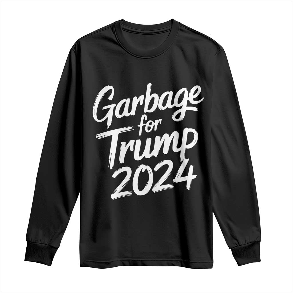 Garbage For Trump 2024 Long Sleeve Shirt We Are Not Garbage Vote Trump TS02 Black Print Your Wear