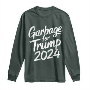 Garbage For Trump 2024 Long Sleeve Shirt We Are Not Garbage Vote Trump TS02 Dark Forest Green Print Your Wear