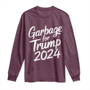 Garbage For Trump 2024 Long Sleeve Shirt We Are Not Garbage Vote Trump TS02 Maroon Print Your Wear