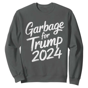 Garbage For Trump 2024 Sweatshirt We Are Not Garbage Vote Trump TS02 Dark Heather Print Your Wear