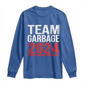 Team Garbage 2024 Long Sleeve Shirt For Trump 47th President TS02 Royal Blue Print Your Wear