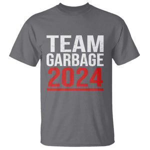 Team Garbage 2024 T Shirt For Trump 47th President TS02 Charcoal Print Your Wear