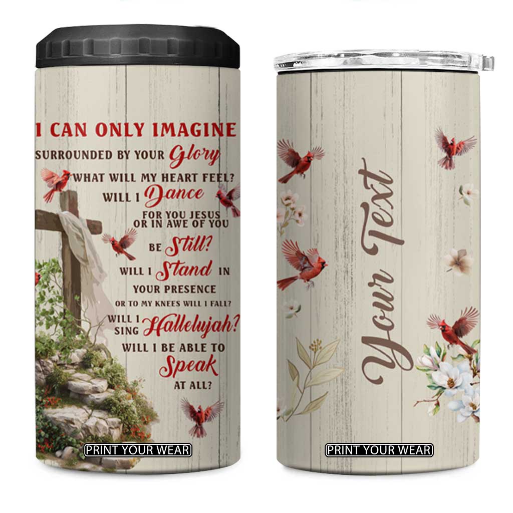 Cardinal Bird Faith Imagine Personalized 4 in 1 Can Cooler Tumbler TS04 One Size: 16 oz Multicolor Print Your Wear