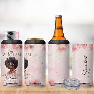 Black Woman I Am Who I Am Your Approval Isn't Needed 4 in 1 Can Cooler Tumbler Personalized TS04 Print Your Wear