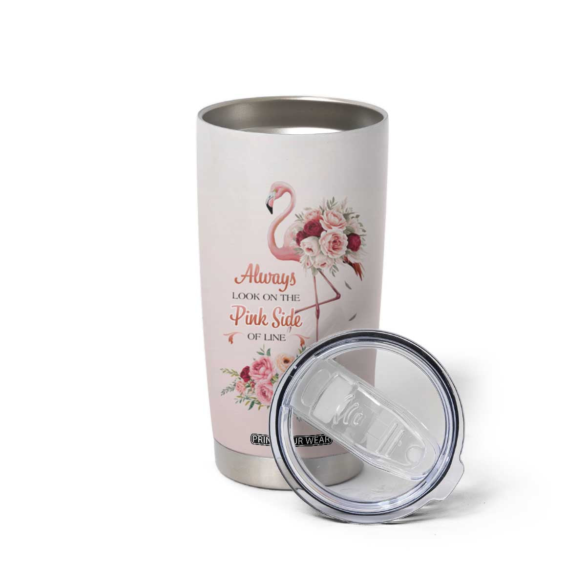 Always Look On The Pink Side Of Life Tumbler Cup Personalized TS04 Print Your Wear