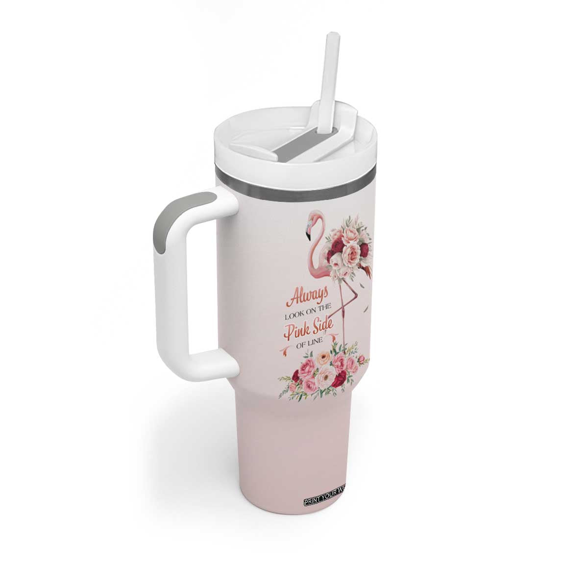 Always Look On The Pink Side Of Life Tumbler With Handle Personalized TS04 Print Your Wear