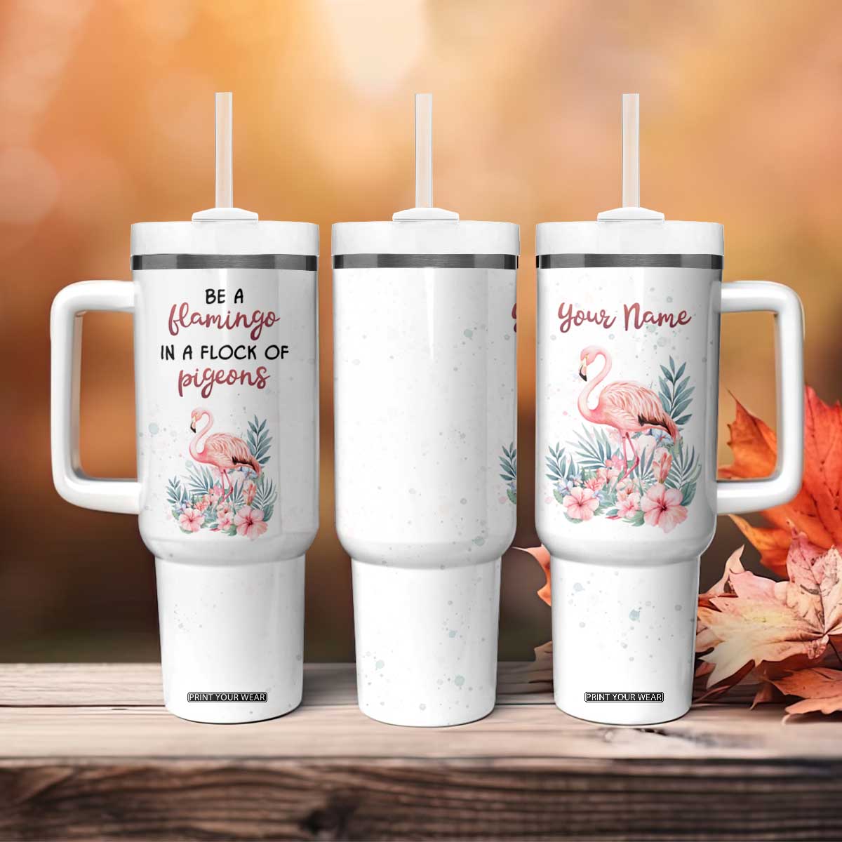 Be A Flamingo In A Flock Of Pigeons Tumbler With Handle Personalized TS04 Print Your Wear
