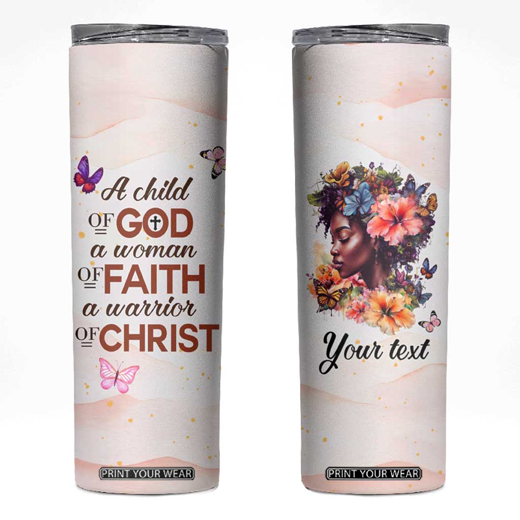 Black Woman A Child Of God A Woman Of Faith A Warrior Of Christ Skinny Tumbler Personalized TS04 Multicolor Print Your Wear