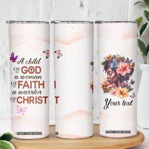 Black Woman A Child Of God A Woman Of Faith A Warrior Of Christ Skinny Tumbler Personalized TS04 Print Your Wear