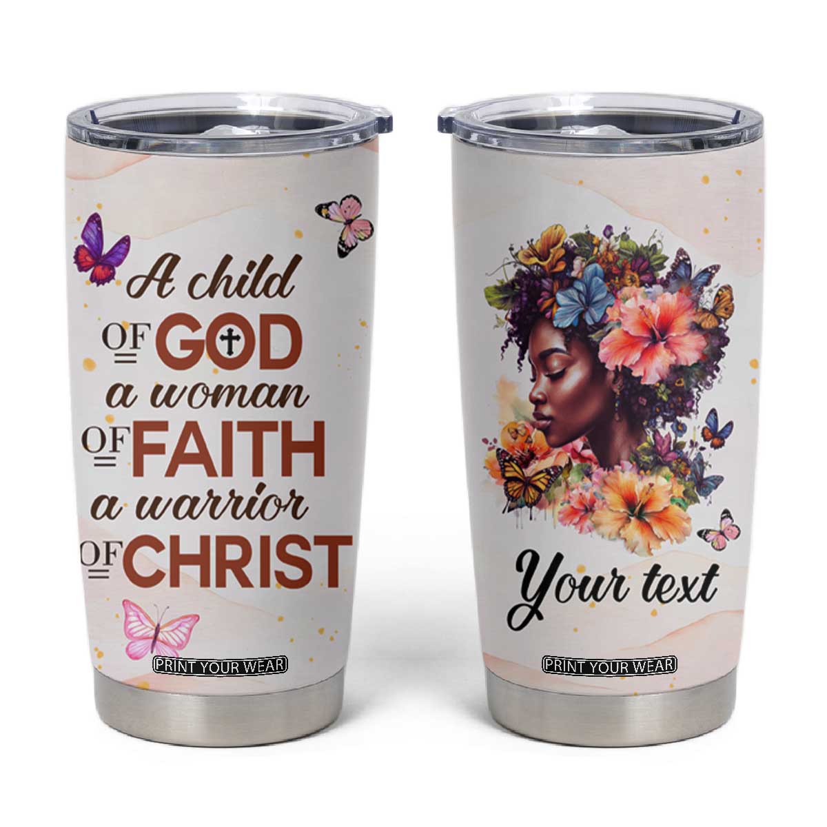 Black Woman A Child Of God A Woman Of Faith A Warrior Of Christ Tumbler Cup Personalized TS04 Multicolor Print Your Wear