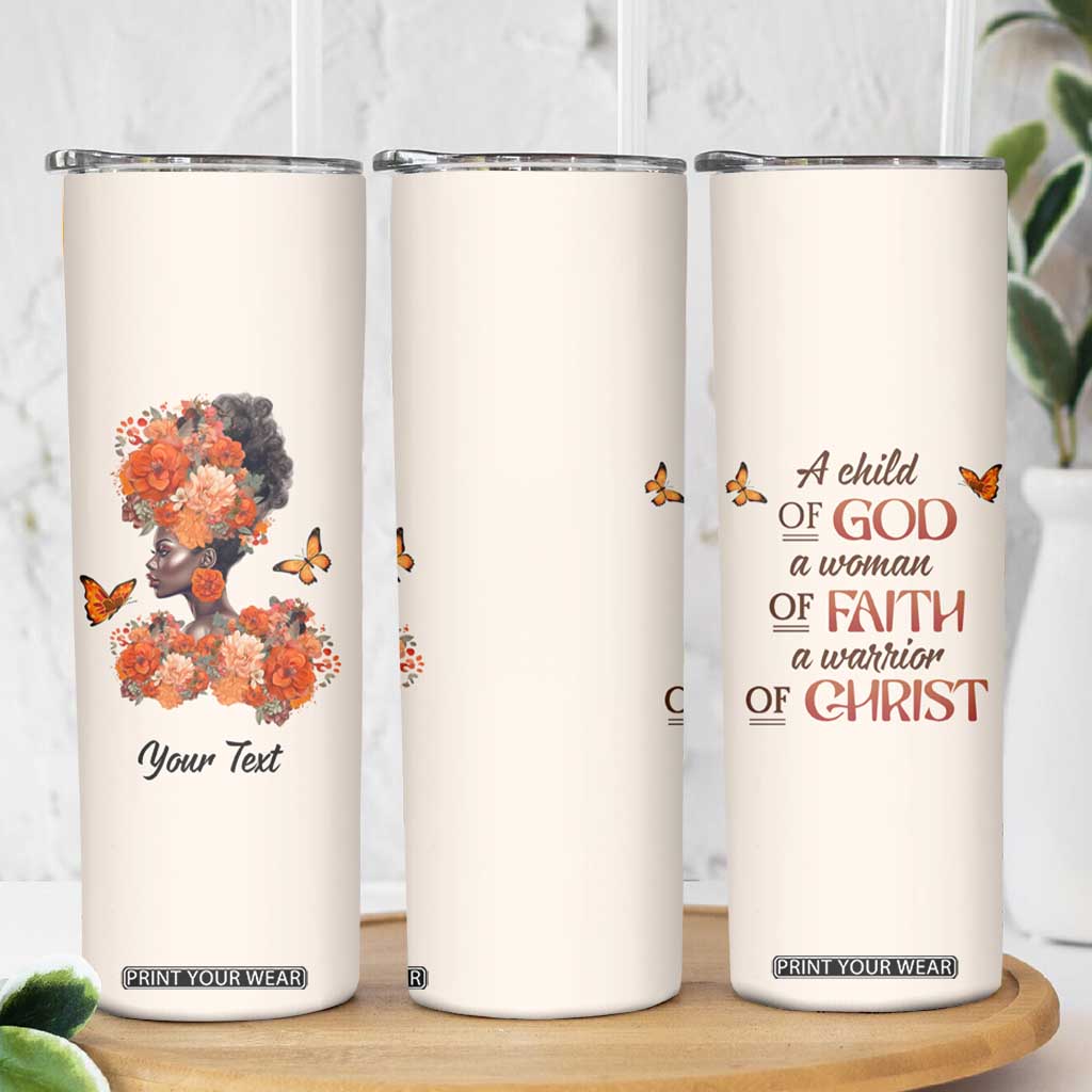 Black Woman A Child Of God A Woman Of Faith A Warrior Of Christ Skinny Tumbler Personalized TS04 Print Your Wear