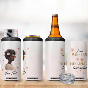 Black Woman I Am Who I Am Your Approval Isn't Needed 4 in 1 Can Cooler Tumbler Personalized TS04 Print Your Wear