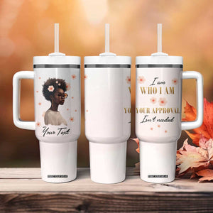 Black Woman I Am Who I Am Your Approval Isn't Needed Tumbler With Handle Personalized TS04 Print Your Wear