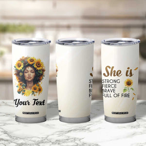 Black Woman She Is Strong Fierce Brave Full Of Fire Tumbler Cup Personalized TS04 Print Your Wear