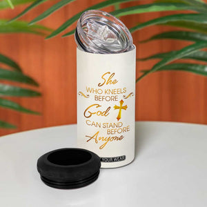 She Who Kneels Before God Can Stand Before Anyone 4 in 1 Can Cooler Tumbler Personalized TS04 Print Your Wear