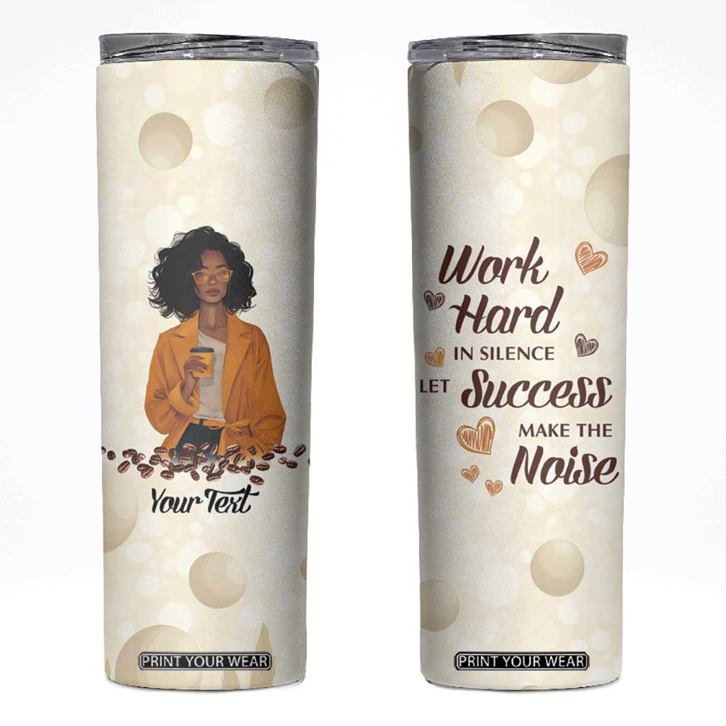 Work Hard In Silence Let Success Make The Noise Skinny Tumbler Personalized TS04 Multicolor Print Your Wear