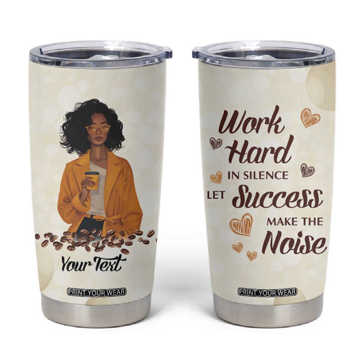 Work Hard In Silence Let Success Make The Noise Tumbler Cup Personalized TS04 Multicolor Print Your Wear