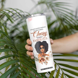 A Black Queen Should Be Two Things Classy And Fabulous Skinny Tumbler Personalized TS04 Print Your Wear