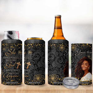 She Who Kneels Before God Can Stand Before Anyone 4 in 1 Can Cooler Tumbler Personalized TS04 Print Your Wear