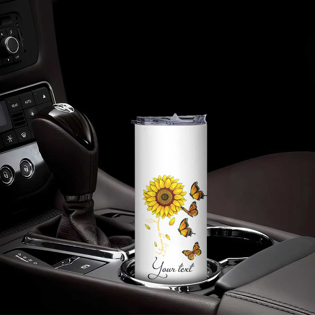 Butterfly Sunflower You Are My Sunshine Skinny Tumbler Personalized TS04 Print Your Wear