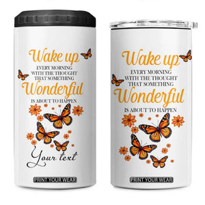 Butterfly Wake Up Every Morning With The Thought That Something Wonderful Is About To Happen 4 in 1 Can Cooler Tumbler Personalized TS04 One Size: 16 oz Multicolor Print Your Wear