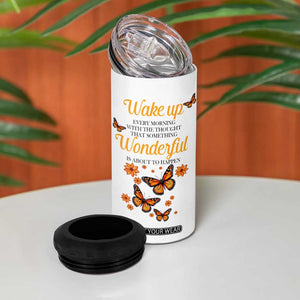 Butterfly Wake Up Every Morning With The Thought That Something Wonderful Is About To Happen 4 in 1 Can Cooler Tumbler Personalized TS04 Print Your Wear