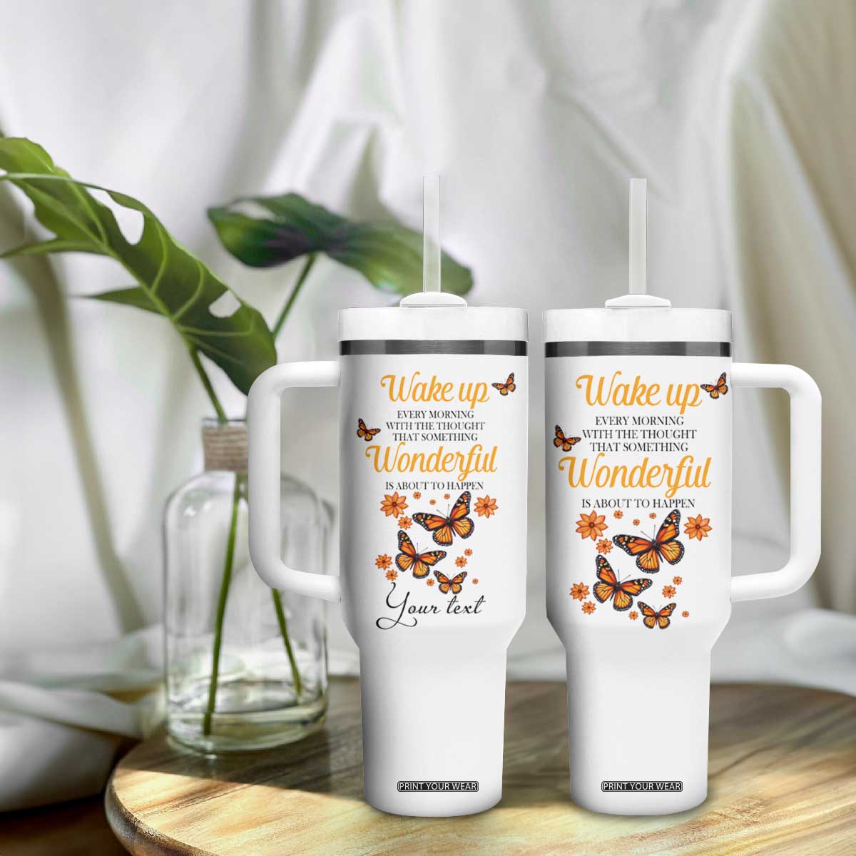 Butterfly Wake Up Every Morning With The Thought That Something Wonderful Is About To Happen Tumbler With Handle Personalized TS04 Print Your Wear