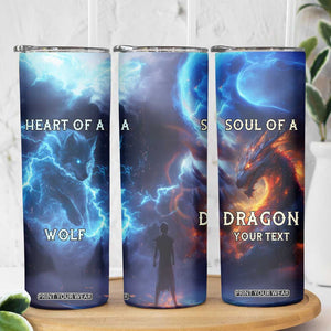 Heart Of A Wolf Soul Of A Dragon Skinny Tumbler Personalized TS04 Print Your Wear