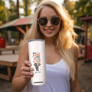 In A World Where You Can Be Anything Be Kind Daisy Elephant Skinny Tumbler Personalized TS04 Print Your Wear