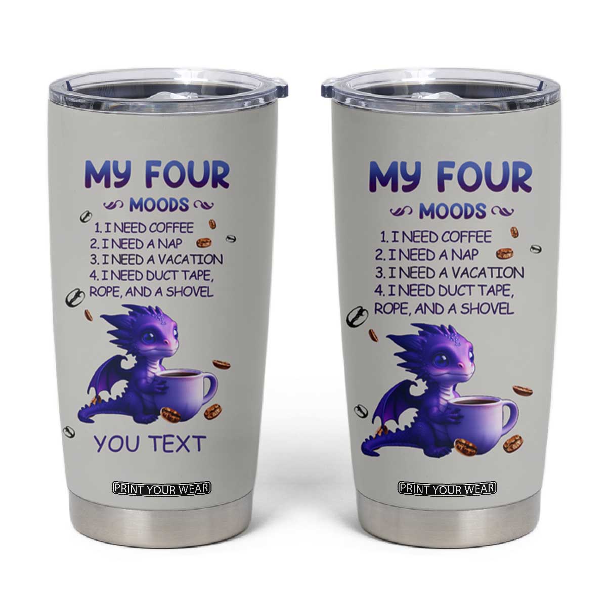 Dragon My Four Moods Tumbler Cup Personalized TS04 Multicolor Print Your Wear