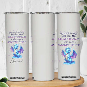 My Spirit Animal Is A Grumpy Dragon Who Slaps Annoying People Skinny Tumbler Personalized TS04 Print Your Wear