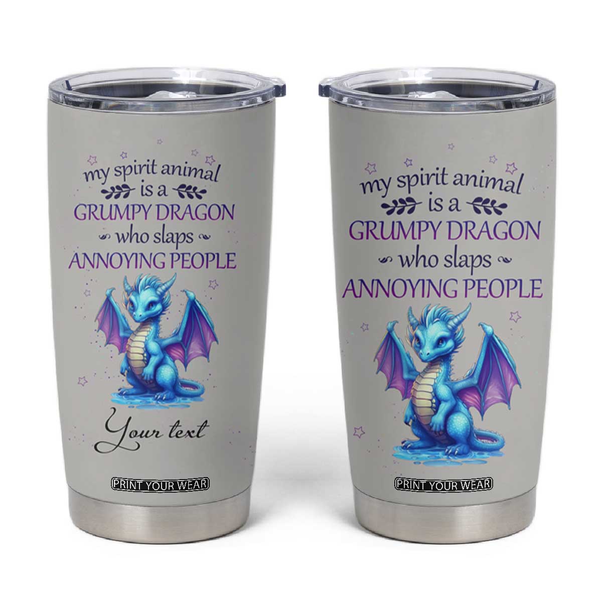 My Spirit Animal Is A Grumpy Dragon Who Slaps Annoying People Tumbler Cup Personalized TS04 Multicolor Print Your Wear