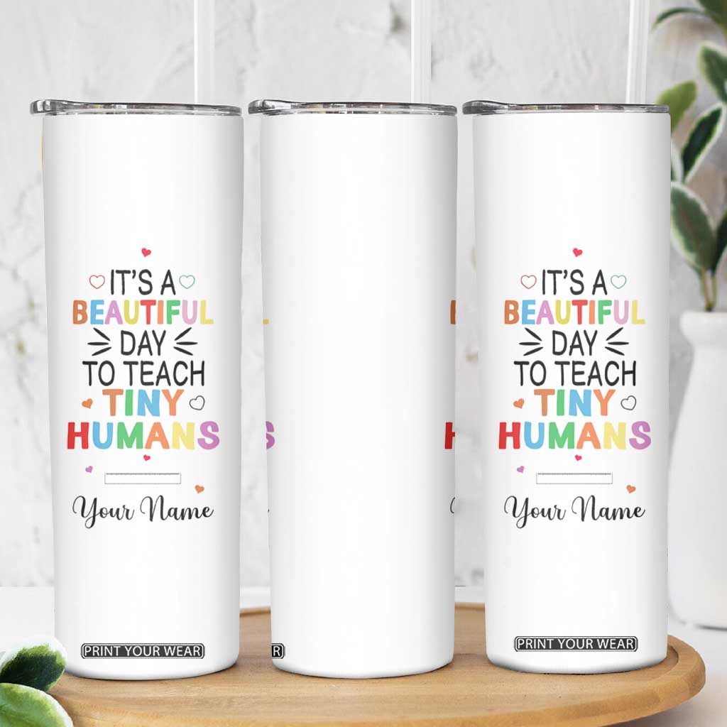 It Is A Beautiful Day To Teach Tiny Humans Skinny Tumbler Personalized TS04 Print Your Wear