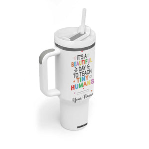 It Is A Beautiful Day To Teach Tiny Humans Tumbler With Handle Personalized TS04 Print Your Wear