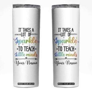 It Takes A Lot Of Sparkle To Teach Little Minds Skinny Tumbler Personalized TS04 Multicolor Print Your Wear